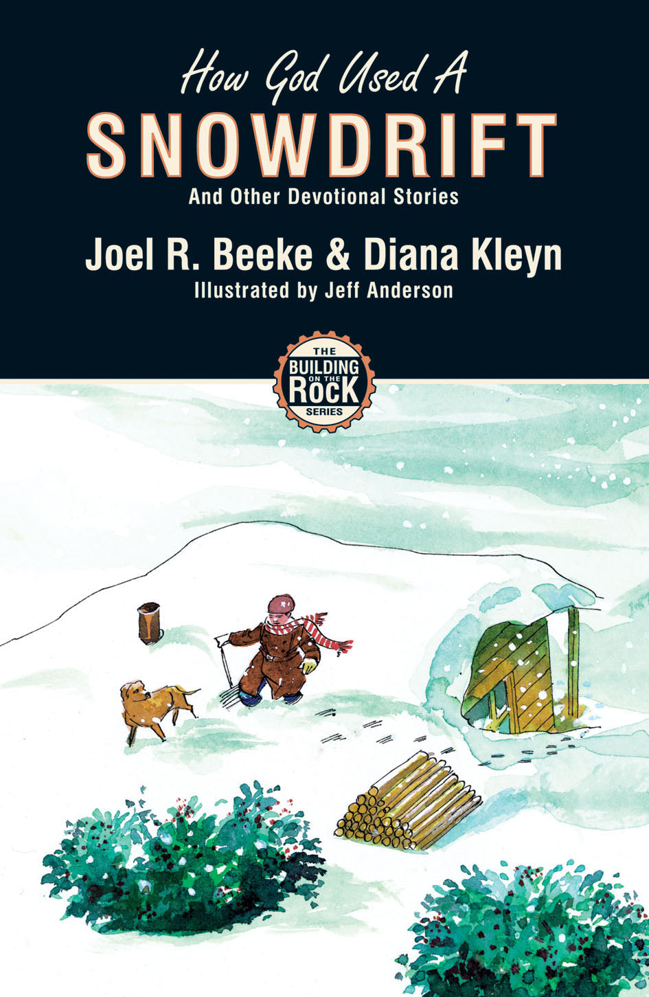 How God Used a Snowdrift (#03 in Building On The Rock Series)