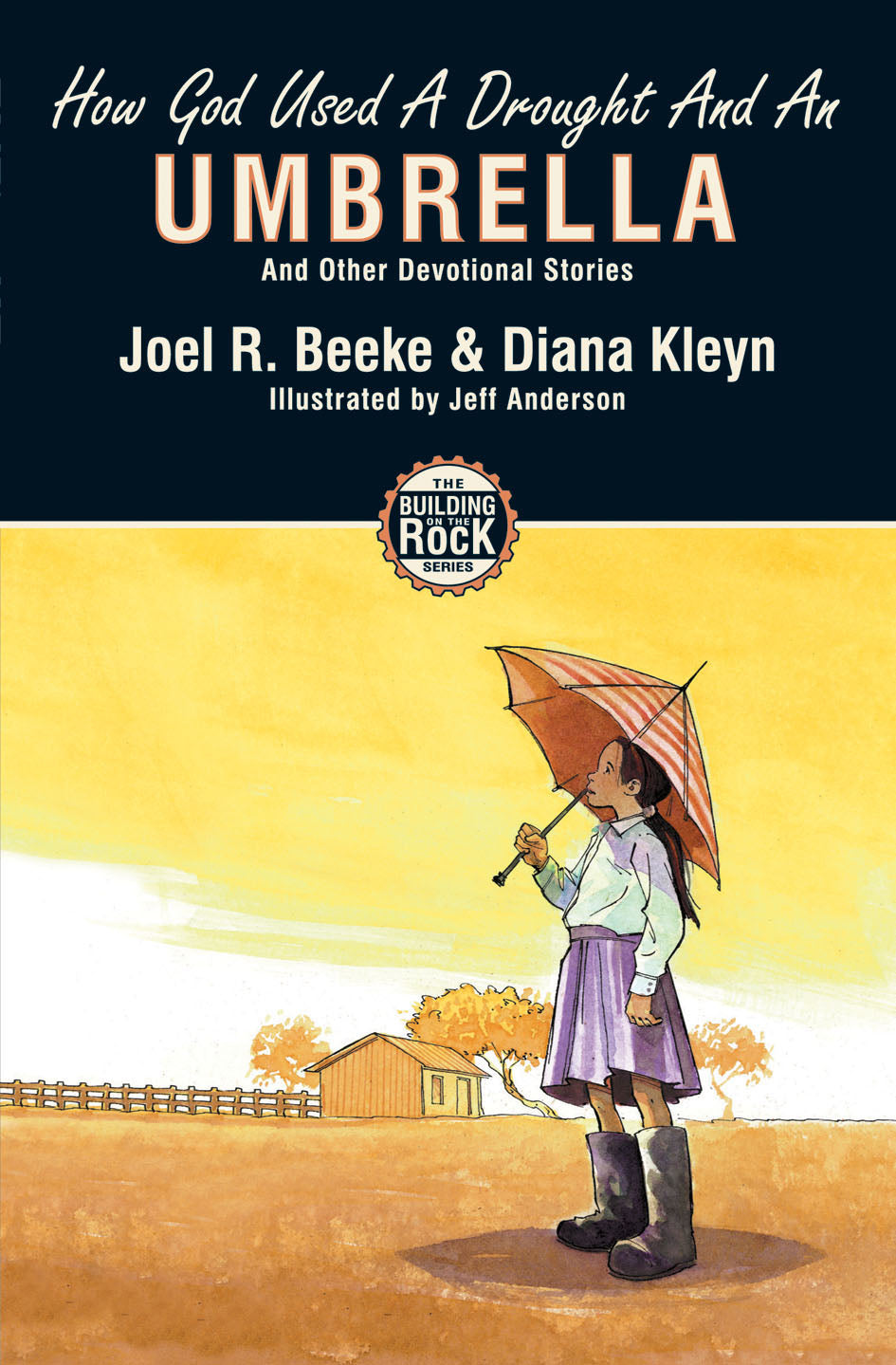 How God Used a Drought and An Umbrella (#04 in Building On The Rock Series)