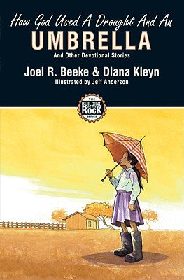 How God Used a Drought and An Umbrella (#04 in Building On The Rock Series)