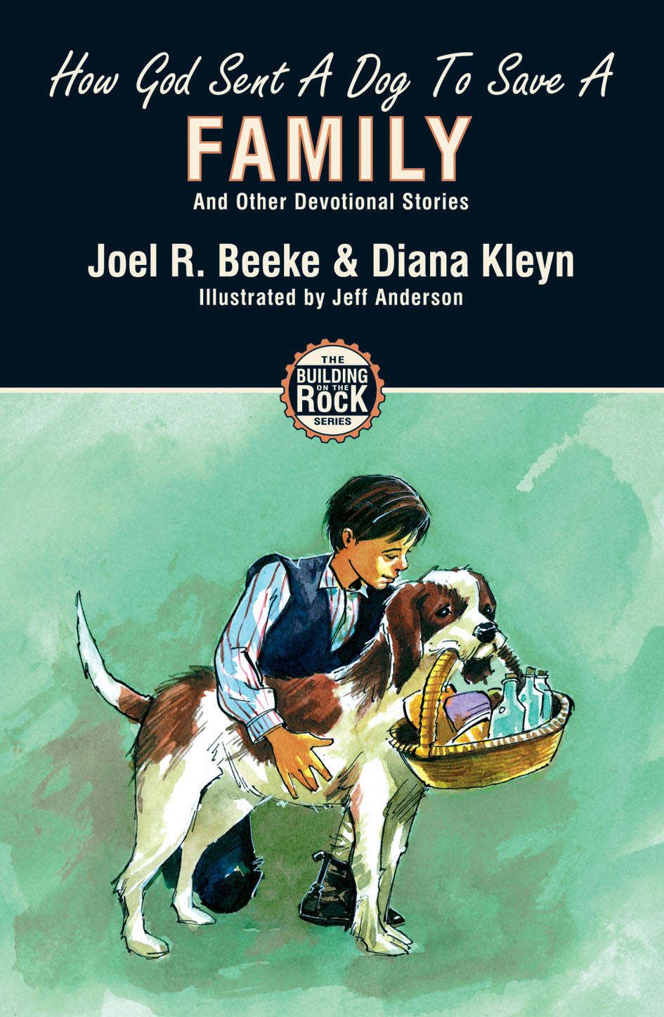 How God Sent a Dog to Save a Family (#05 in Building On The Rock Series)
