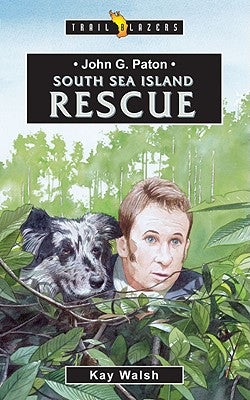 John G Paton - South Sea Island Rescue (Trail Blazers Series)