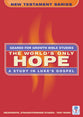 The Worlds Only Hope (Geared For Growth New Testament Series)
