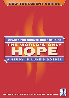 The Worlds Only Hope (Geared For Growth New Testament Series)
