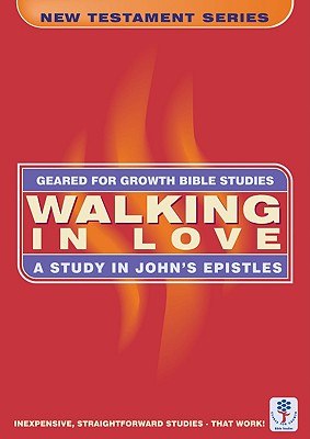 Walking in Love (Geared For Growth New Testament Series)