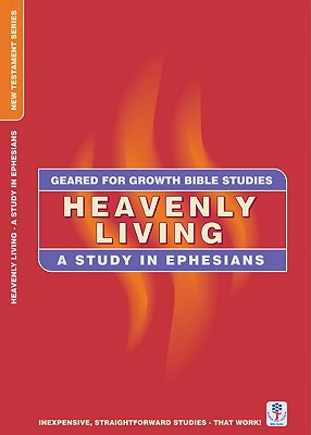 Heavenly Living (Geared For Growth New Testament Series)