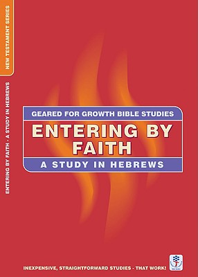 Entering By Faith (Geared For Growth New Testament Series)