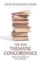 The New Thematic Concordance Explore What the Bible Says