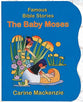 Baby Moses (Famous Bible Stories Series)