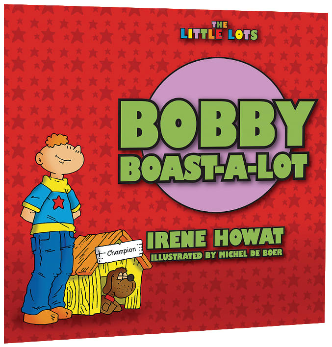 Bobby Boast-A-Lot (Little Lots Series)