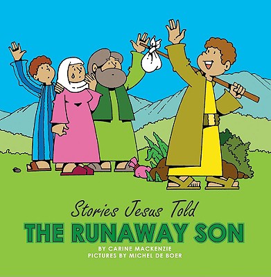 The Runaway Son (Stories Jesus Told Series)