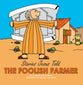 The Foolish Farmer (Stories Jesus Told Series)