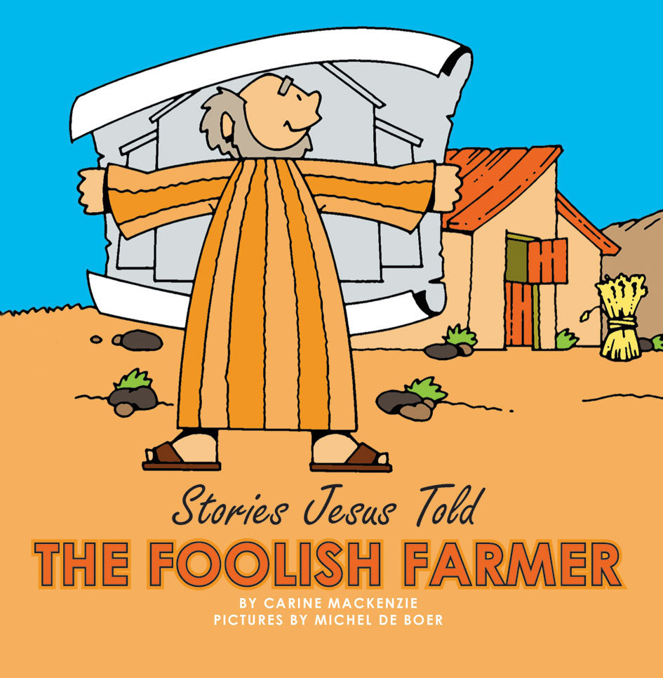 The Foolish Farmer (Stories Jesus Told Series)