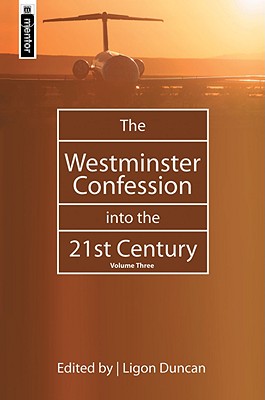 The Westminster Confession Into the 21St Century (Vol 3)