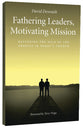 Fathering Leaders, Motivating Mission: Restoring the Role of the Apostle in Today's Church