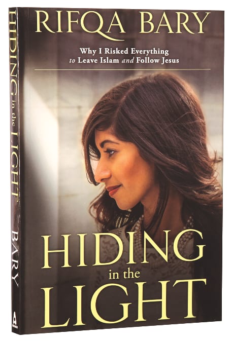 Hiding in the Light: Why I Risked Everything to Leave Islam and Follow Jesus