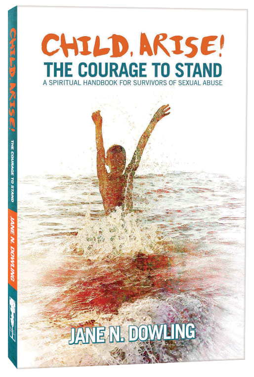 Child, Arise! the Courage to Stand