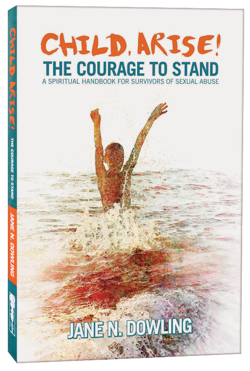 Child, Arise! the Courage to Stand