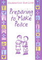 Preparing to Make Peace (Celebrating Our Lives Series)