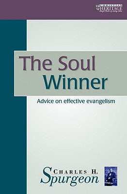 Soul Winner: Advice on Effective Evangelism (Ch Spurgeon Signature Classics Series)