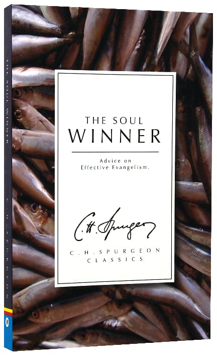 Soul Winner: Advice on Effective Evangelism (Ch Spurgeon Signature Classics Series)