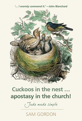 Cuckoos in the Nest...Apostasy in the Church!: Jude Made Simple