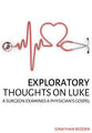 Exploratory Thoughts on Luke: A Surgeon Examines a Physician's Gospel
