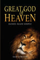 Great God of Heaven: Daniel Made Simple