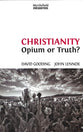 Christianity (Revised 2nd Edition): Opium Or Truth? (Myrtlefield Encounters Series)