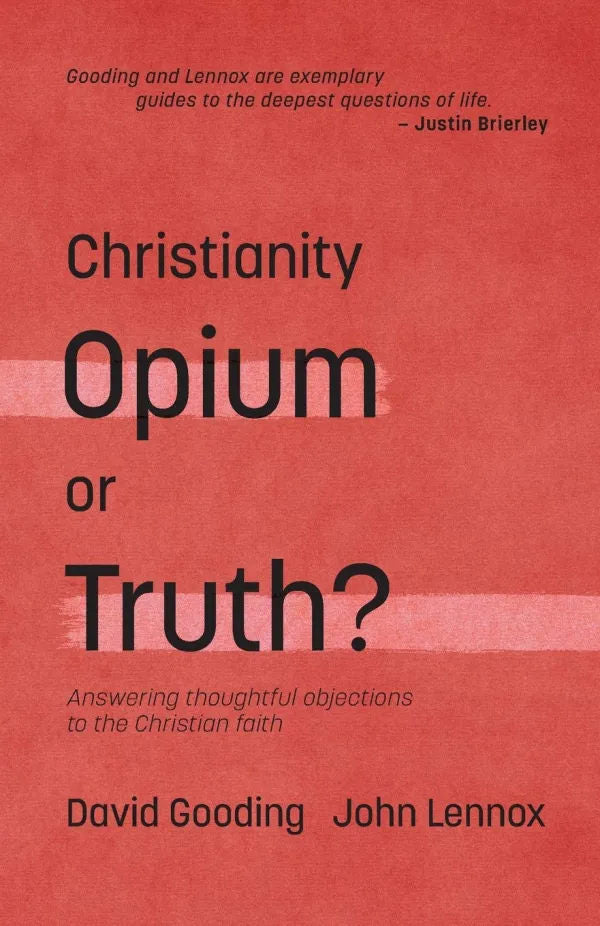 Christianity: Opium or Truth? (2nd Edition) Answering Thoughtful Objections to the Christian Faith (Myrtlefield Encounters Series)