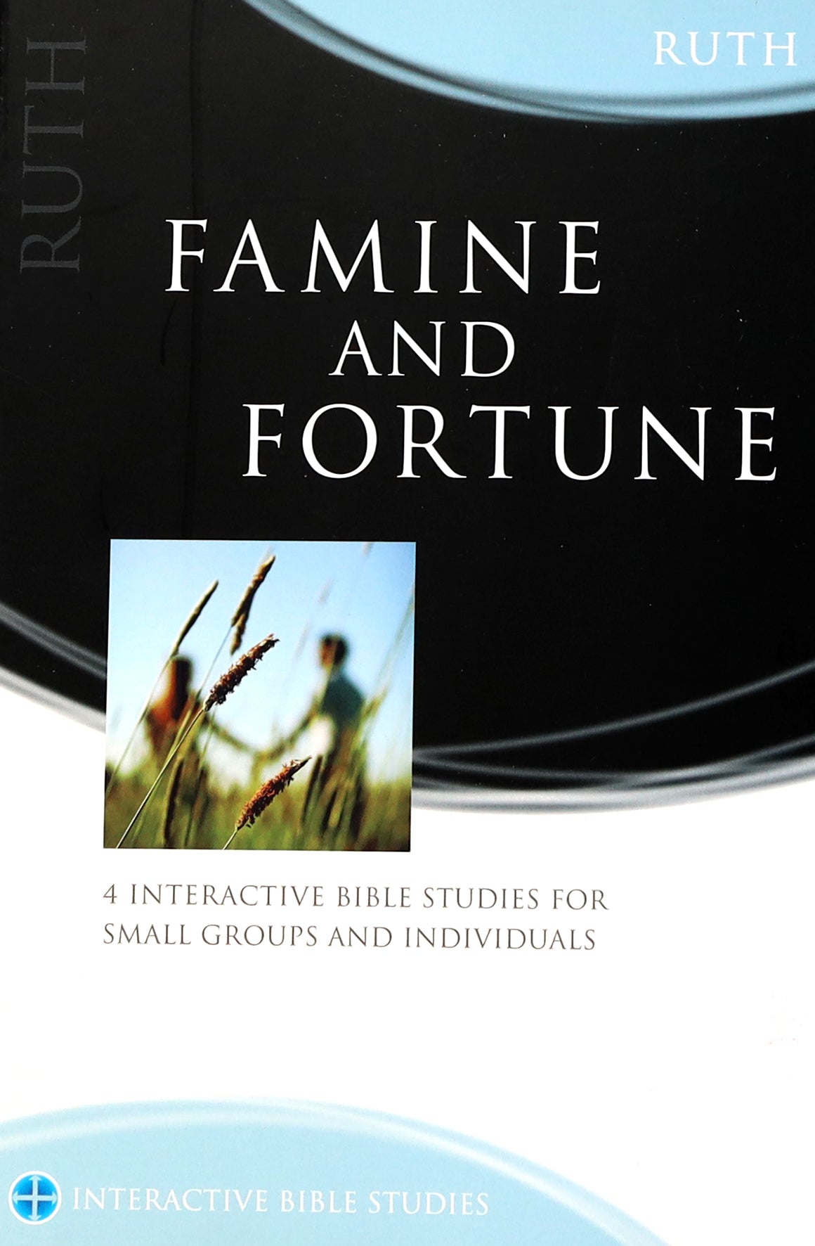 Famine and Fortune: Ruth (Interactive Bible Study Series)