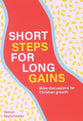 Short Steps For Long Gains: Bible Discussions For Christian Growth (Second Edition)