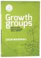Growth Groups Manual: How to Lead Disciple-Making Small Groups