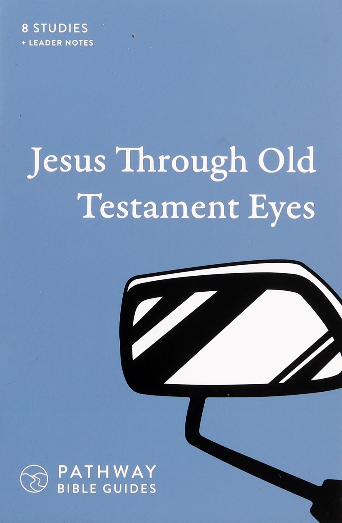 Jesus Through Old Testament Eyes (Pathway Bible Guides Series)