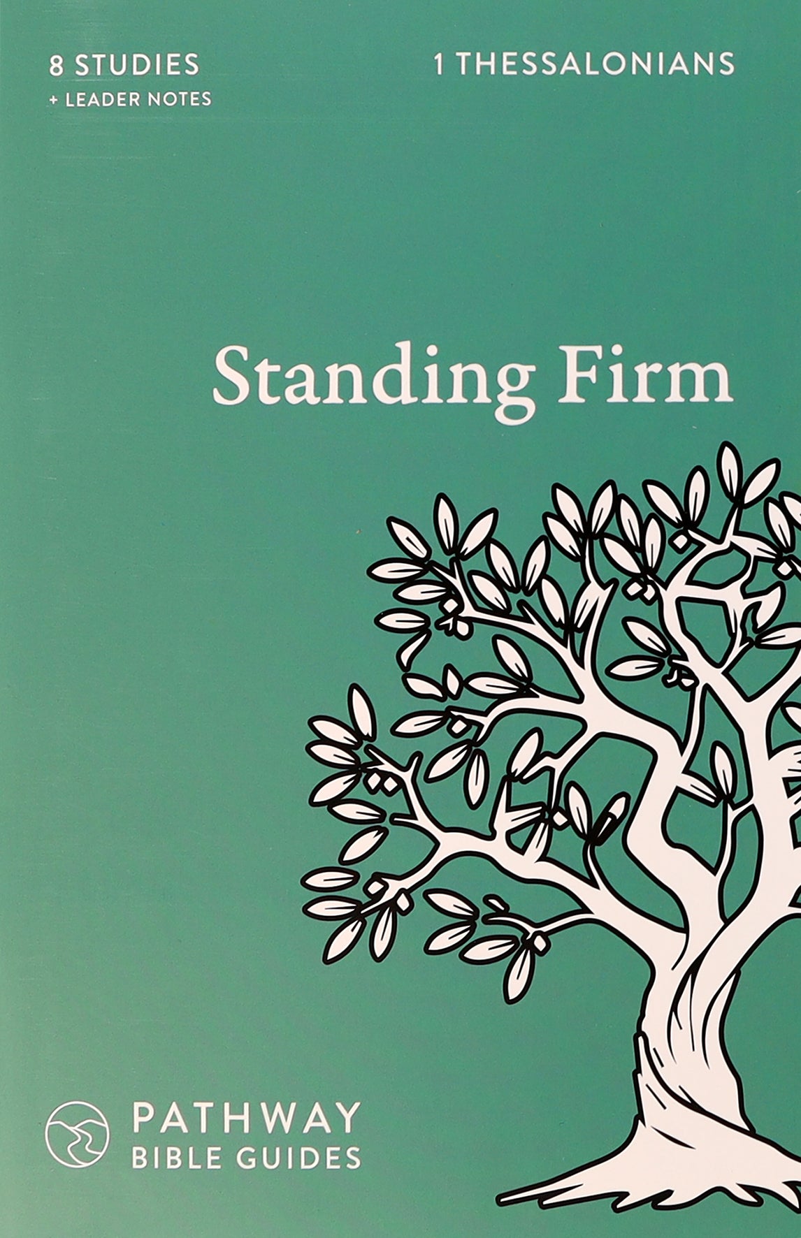 Standing Firm (1 Thessalonians) (Pathway Bible Guides Series)