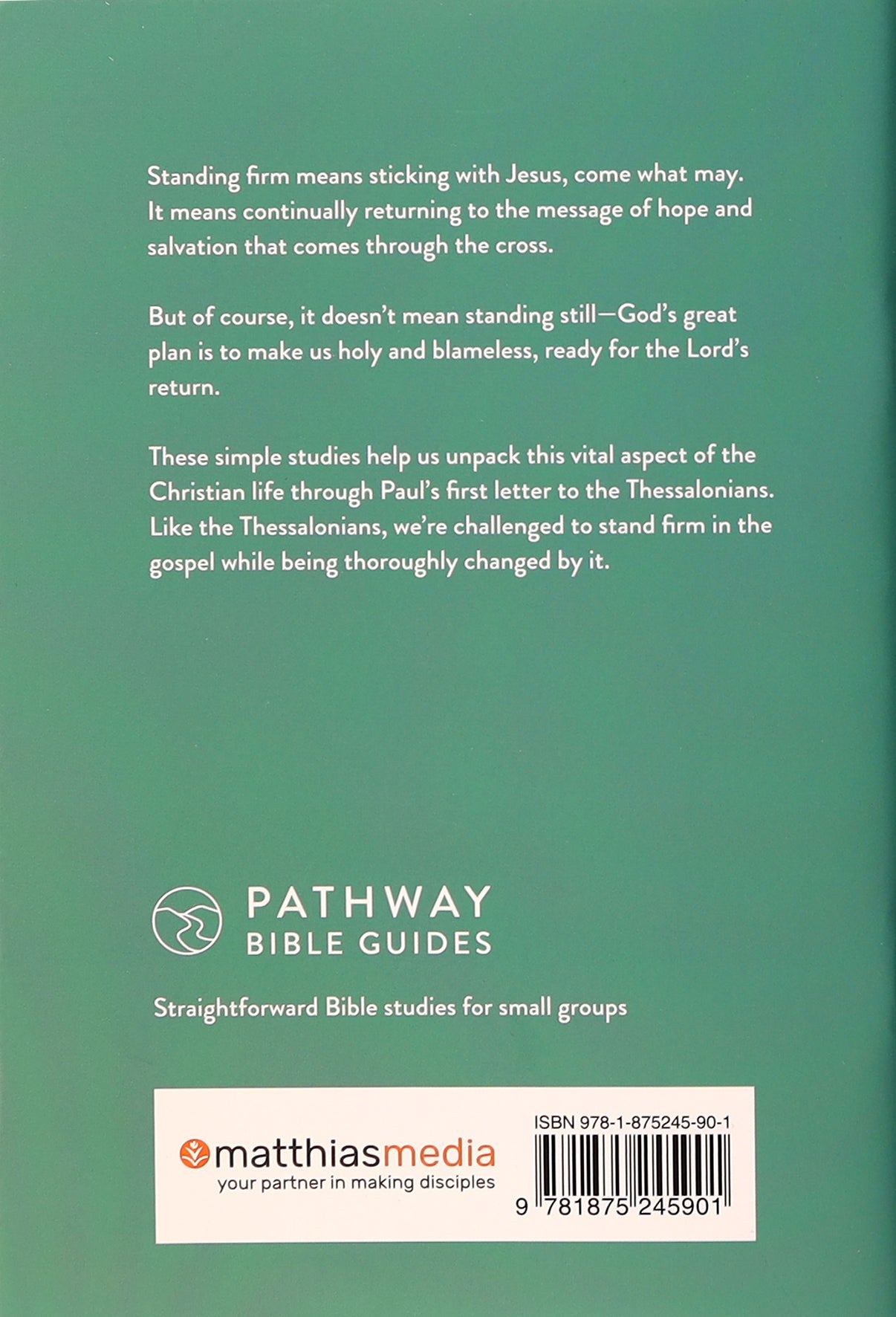 Standing Firm (1 Thessalonians) (Pathway Bible Guides Series)