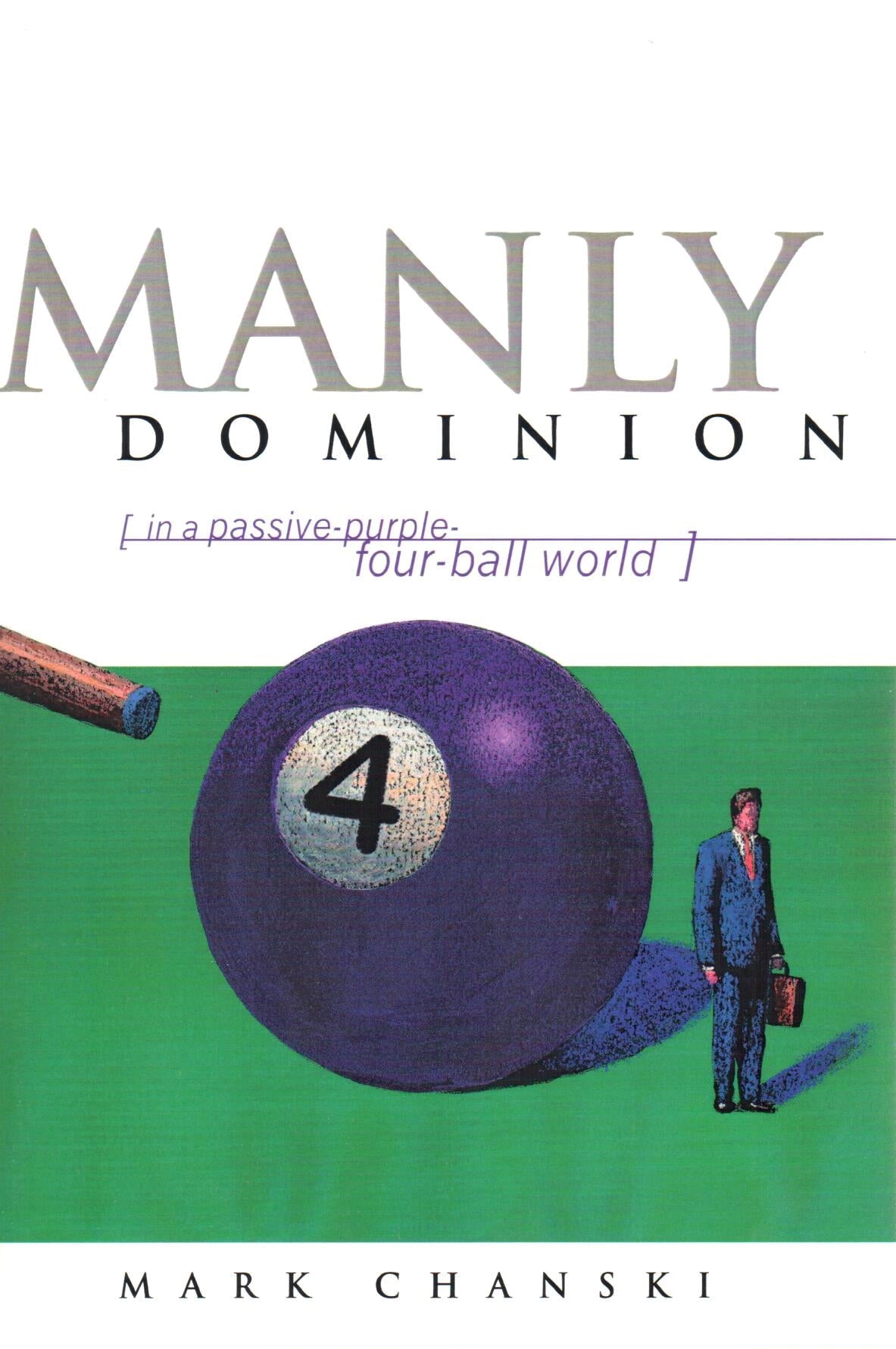 Manly Dominion: In a Passive-Purple-Four-Ball World