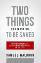 Two Things You Must Do to Be Saved