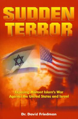 Sudden Terror: Exposing Militant Islam's War Against the U.S. and Israel
