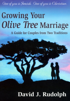 Growing Your Olive Tree Marriage: A Guide For Couples From Two Traditions