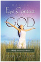 Making Eye Contact With God: Weekly Devotional For Women