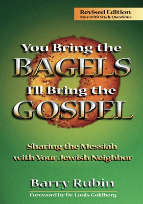You Bring the Bagels I'll Bring the Gospel: Sharing the Messiah With Your Jewish Neighbor