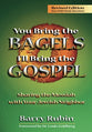 You Bring the Bagels I'll Bring the Gospel: Sharing the Messiah With Your Jewish Neighbor