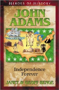 John Adams - Independence Forever (Heroes Of History Series)