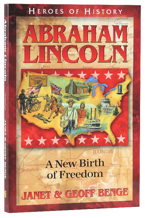 Abraham Lincoln - a New Birth of Freedom (Heroes Of History Series)