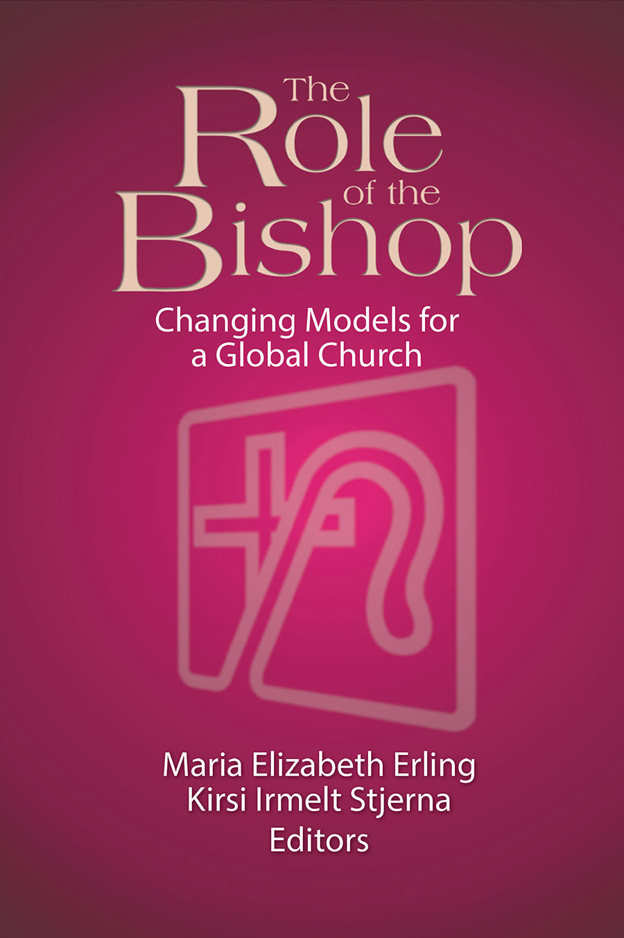 The Role of the Bishop: Changing Models For a Global Church