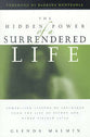 The Hidden Power of a Surrendered Life
