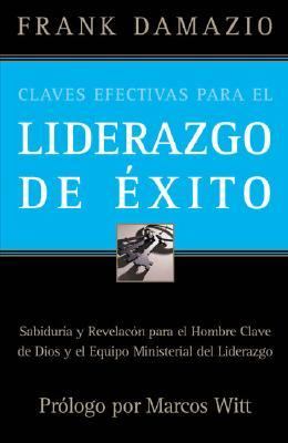 Claves Efectivas Para El Liderazgo De Exito (Effective Keys To Successful Leadership) (Spanish)