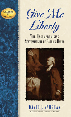 Leaders in Action: Give Me Liberty