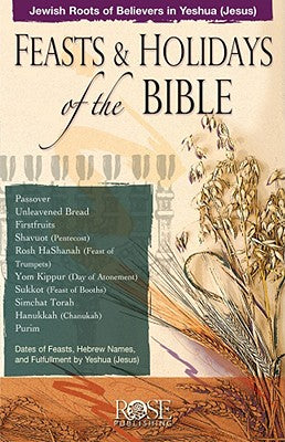 Feasts of the Bible: Feasts and Holidays of the Bible (Rose Guide Series)