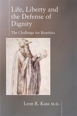 Life Liberty and the Defense of Dignity